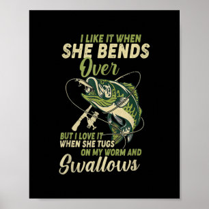 I Like It When She Bends Over Fishing Gifts Men Poster