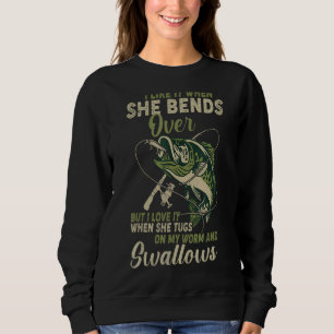 I Like It When She Bends Over Fishing Men Father' Sweatshirt