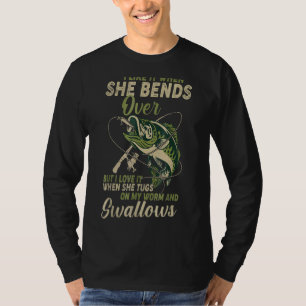 I Like It When She Bends Over Fishing Men Father's T-Shirt