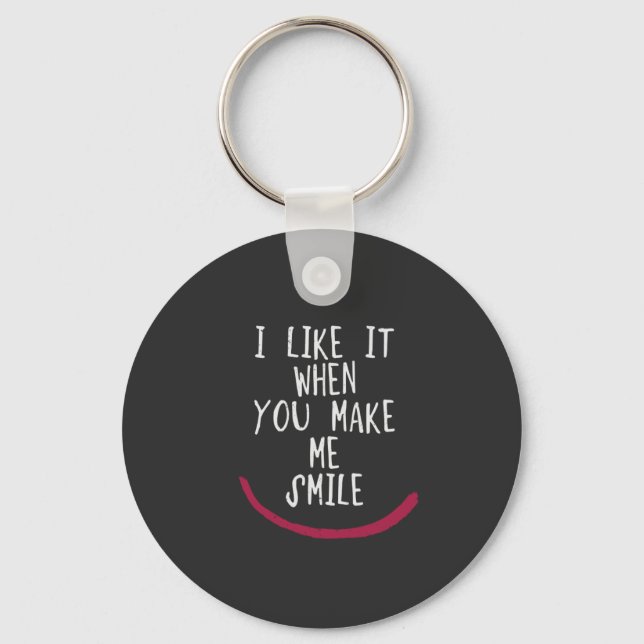 I like it when you make me smile key ring (Front)