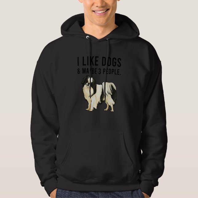 I Like Japanese Chin Dogs And Maybe 3 People Hoodie (Front)