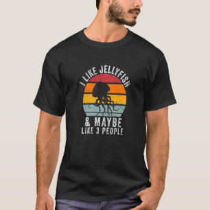 I Like Jellyfish & Maybe Like 3 People Vintage Jel T-Shirt