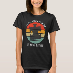 I Like Jigsaw Puzzles And Maybe 3 People  Puzzle T-Shirt