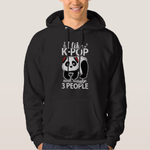 I Like K Pop And Maybe 3 People Panda Teens Panda  Hoodie