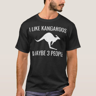 I Like Kangaroos Maybe 3 People Funny Australian G T-Shirt