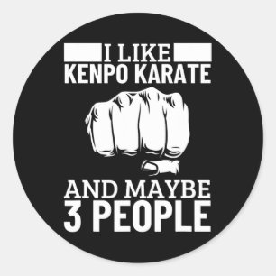 I Like Kenpo Karate And Maybe 3 People Funny Ameri Classic Round Sticker