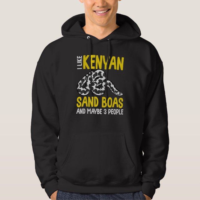 I Like Kenyan Sand Boas and Maybe 3 People Snake O Hoodie (Front)