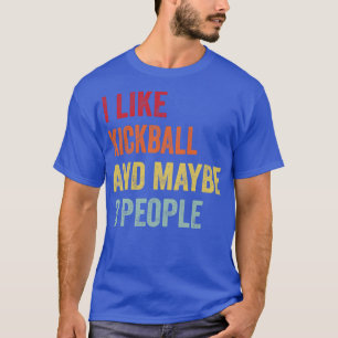 I Like Kickball Maybe 3 People T-Shirt
