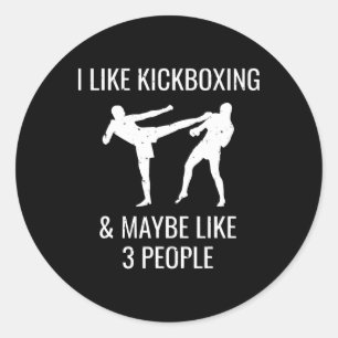 I Like Kickboxing And Maybe 3 People Cool Martial Classic Round Sticker