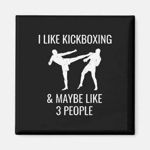 I Like Kickboxing And Maybe 3 People Cool Martial Magnet