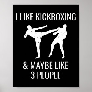 I Like Kickboxing And Maybe 3 People Cool Martial  Poster