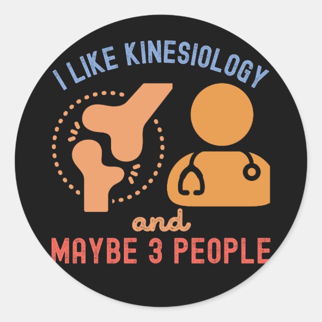 I Like Kinesiology and Maybe 3 People Classic Round Sticker (Front)