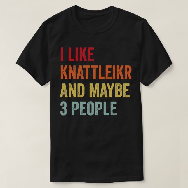 I Like Knattleikr Maybe 3 People T-Shirt (Design Front)
