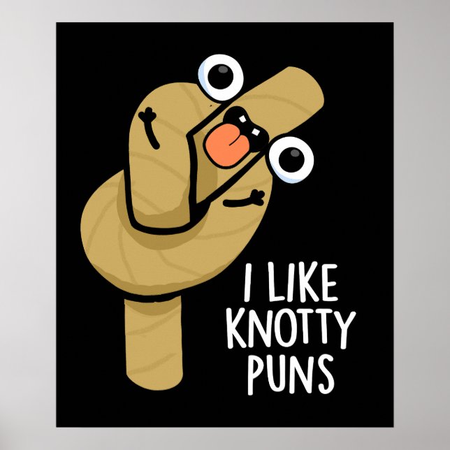 I Like Knotty Puns Funny Rope Pun Dark BG Poster (Front)