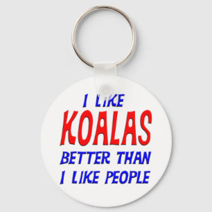 I Like Koalas Better Than I Like People Keychain
