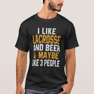I Like Lacrosse And Beer Funny Lacrosse Coach Dad T-Shirt