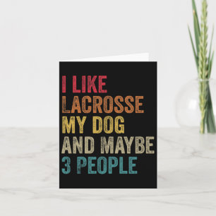 I Like Lacrosse My Dog And Maybe 3 People Men Wome Card