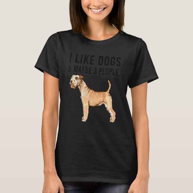 I Like Lakeland Terrier Dogs And Maybe 3 People T-Shirt (Front)