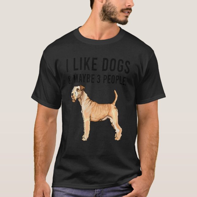 I Like Lakeland Terrier Dogs And Maybe 3 People T-Shirt (Front)