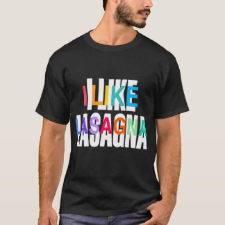 I Like Lasagne, Funny Italian Pasr Lover Gift, T-Shirt