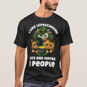 I Like Leprechauns Cats and Maybe 3 People Funny T-Shirt
