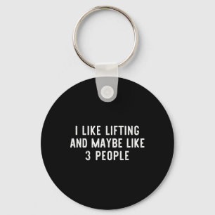 I Like Lifting Maybe 3 People Weight Gym Funny Lif Key Ring