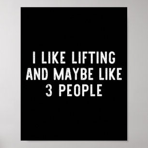 I Like Lifting Maybe 3 People Weight Gym Funny Lif Poster