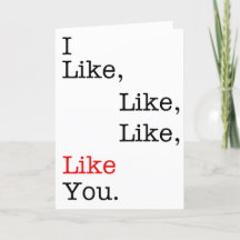 I Like, Like, Like, Like You, Valentine's Day card