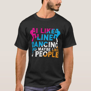 I like Line Dancing Line Dance Line Dancing Wester T-Shirt