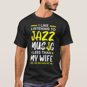 I Like Listening To Jazz Music Less Than My Wife M T-Shirt