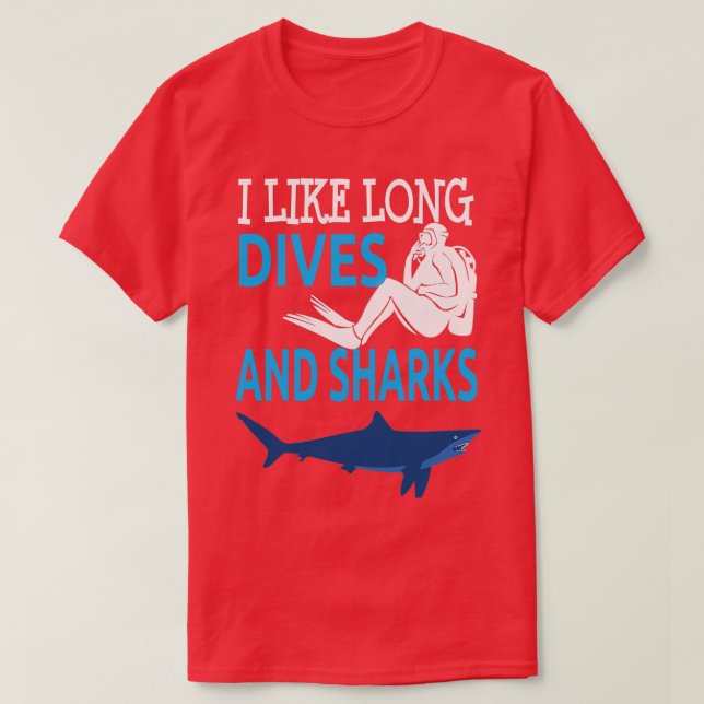 I Like Long Dives And Sharkes Diver Scuba Diving T-Shirt (Design Front)