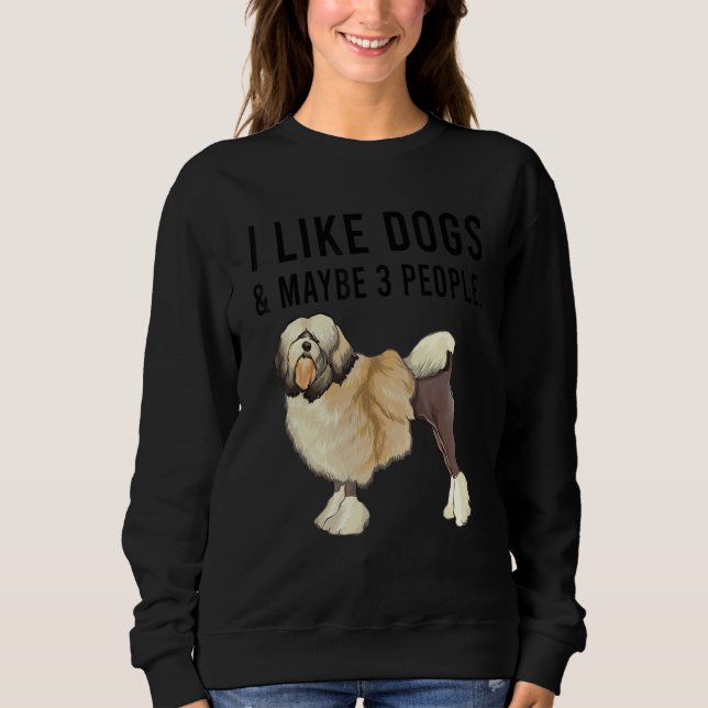 I Like Lowchen Dogs And Maybe 3 People Sweatshirt