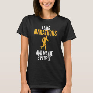 I like Marathons and maybe 3 People Marathoner T-Shirt