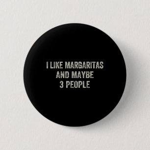 I Like Margaritas And Maybe 3 People Funny Cinco D 6 Cm Round Badge