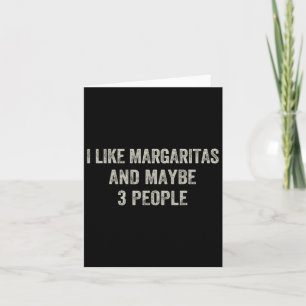 I Like Margaritas And Maybe 3 People Funny Cinco D Card