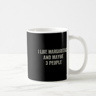 I Like Margaritas And Maybe 3 People Funny Cinco D Coffee Mug