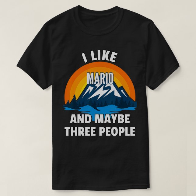 I Like Mario And Maybe Three People  T-Shirt (Design Front)
