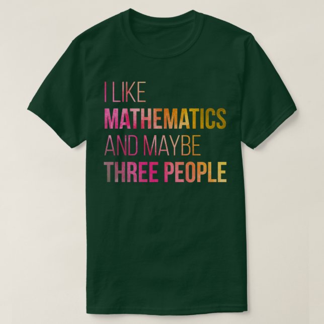 I like Mathematics and maybe three People in Water T-Shirt (Design Front)