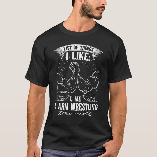 I Like Me And Arm Wrestling T-Shirt (Front)