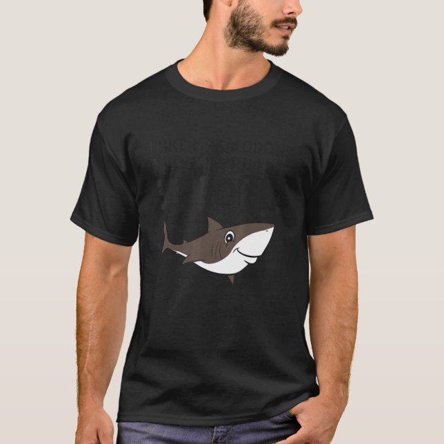 I Like Megalodons And Maybe Like 3 People Megalodo T-Shirt (Front)