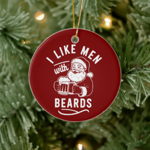 I Like Men with Beards Christmas Santa Claus Beer Ceramic Ornament
