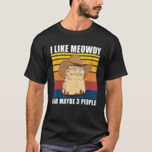 I like Meowdy and maybe 3 People T-Shirt