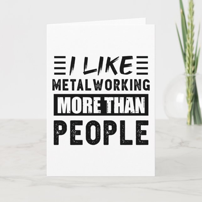 I like Metalworking more than People Funny Card (Front)
