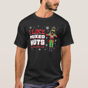 I Like Mixed Nuts Christmas Nutcracker Squad Holid T-Shirt