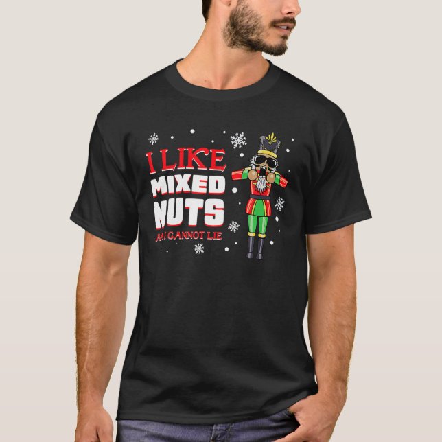 I Like Mixed Nuts Christmas Nutcracker Squad Holid T-Shirt (Front)