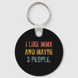 I Like MMA and Maybe 3 People 25D2A0 Key Ring