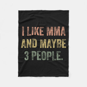 I Like MMA and Maybe 3 People 25D2A1 Fleece Blanket