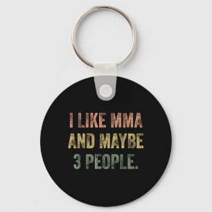 I Like MMA and Maybe 3 People 25D2A1 Key Ring