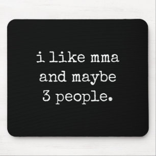 I Like MMA and Maybe 3 People 25D2A2 Mouse Pad