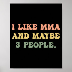 I Like MMA and Maybe 3 People 25D2A6 Poster